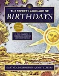 The Secret Language of Birthdays: Your Complete Personology Guide for Each Day of the Year [Book]