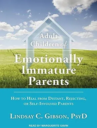 Adult Children of Emotionally Immature Parents: How to Heal from Distant, Rejecting, Or Self-involved Parents [Book]