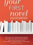 Your First Novel Revised and Expanded Edition: A Top Agent and a Published Author ...