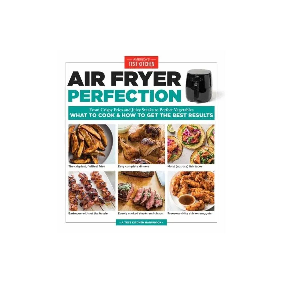 Air Fryer Perfection: From Crispy Fries and Juicy Steaks to Perfect Vegetables, What to Cook and How to Get the Best Results (Pop Chart Lab)