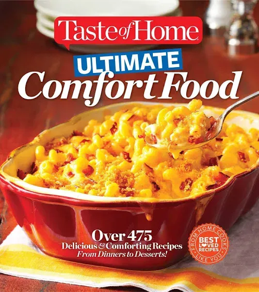 Taste of Home Ultimate Comfort Food: Over 475 Delicious and Comforting Recipes from Dinners to Desserts (Taste of Home Books)