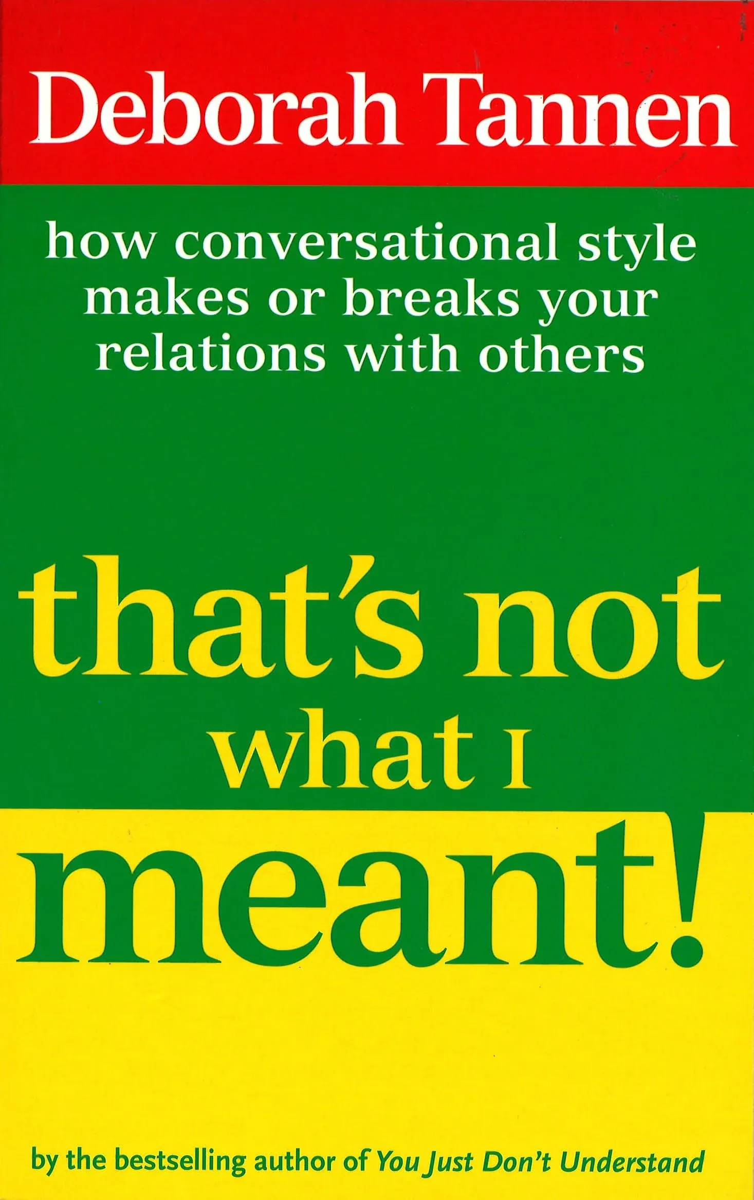 That's Not what I Meant!: How Conversational Style Makes Or Breaks Your Relations ...