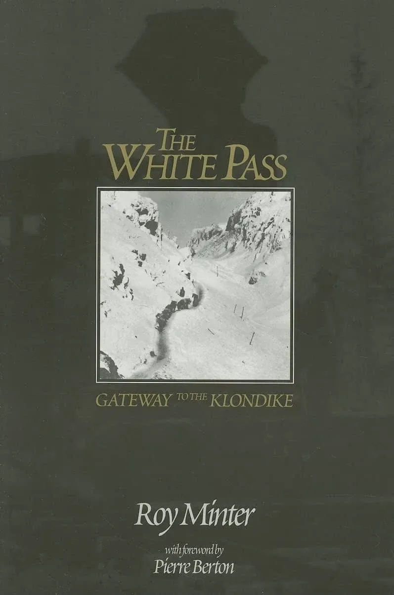 The White Pass: Gateway to the Klondike [Book]