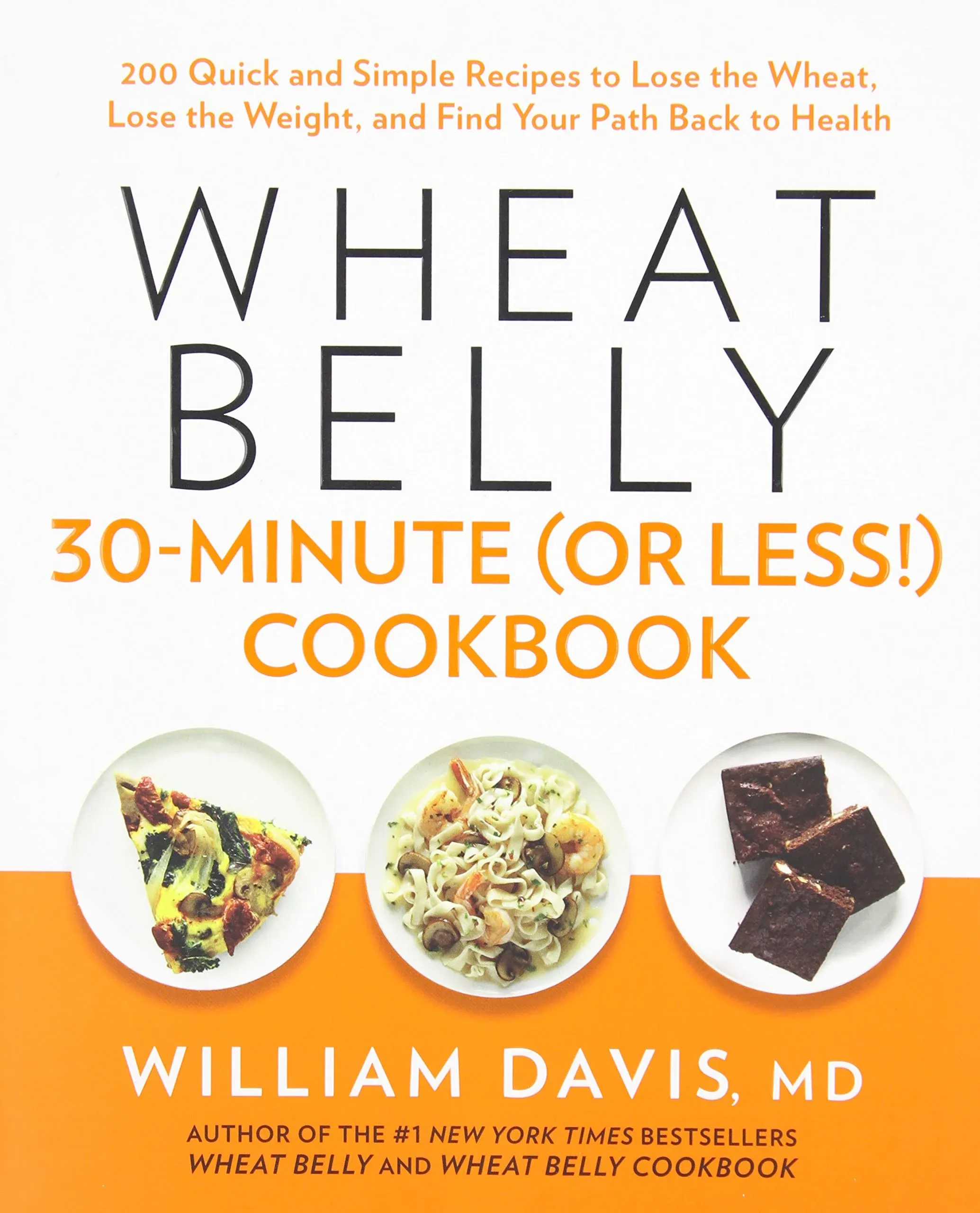 Wheat Belly 30-Minute (Or Less!) Cookbook [Book]