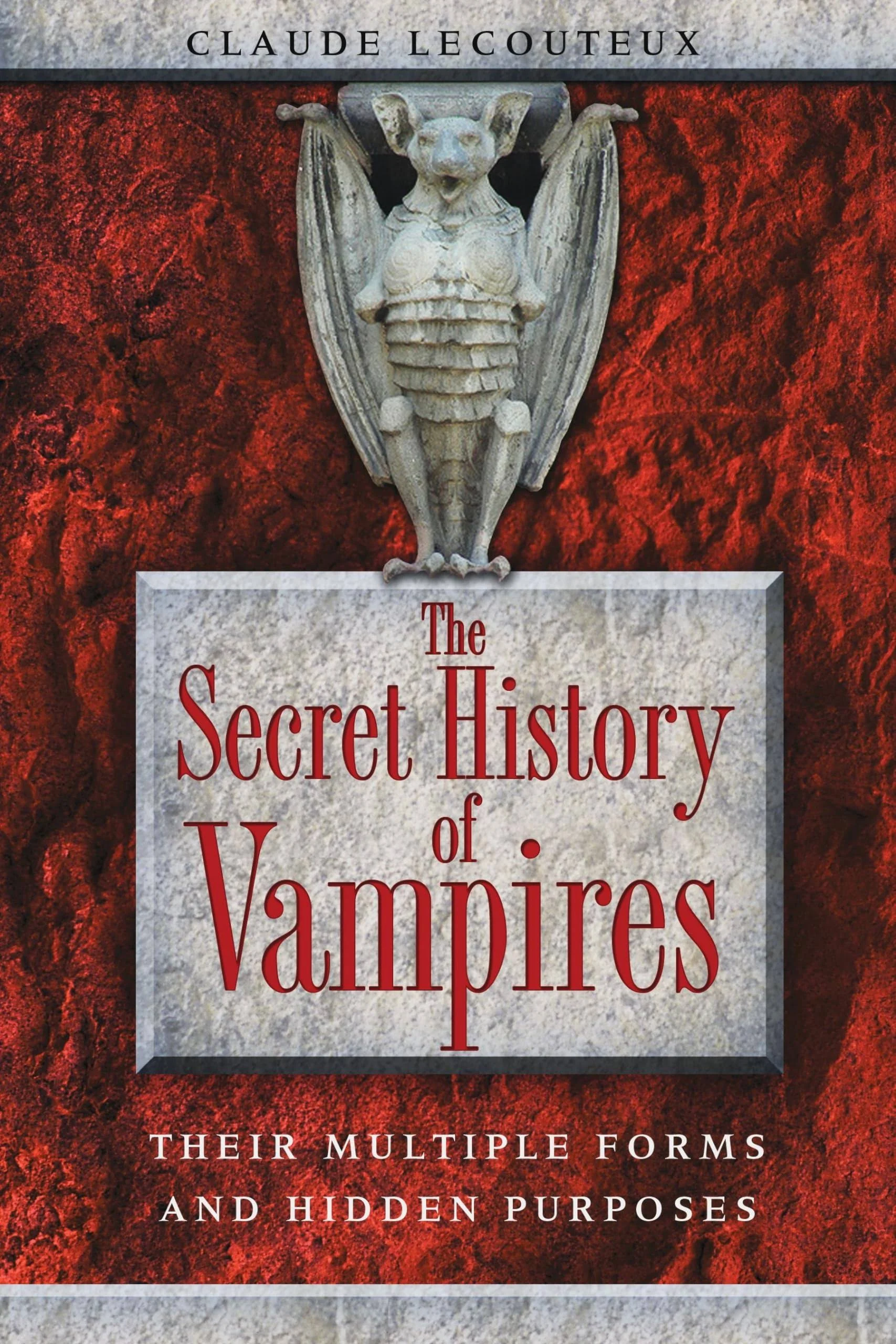 The Secret History of Vampires: Their Multiple Forms and Hidden Purposes [Book]