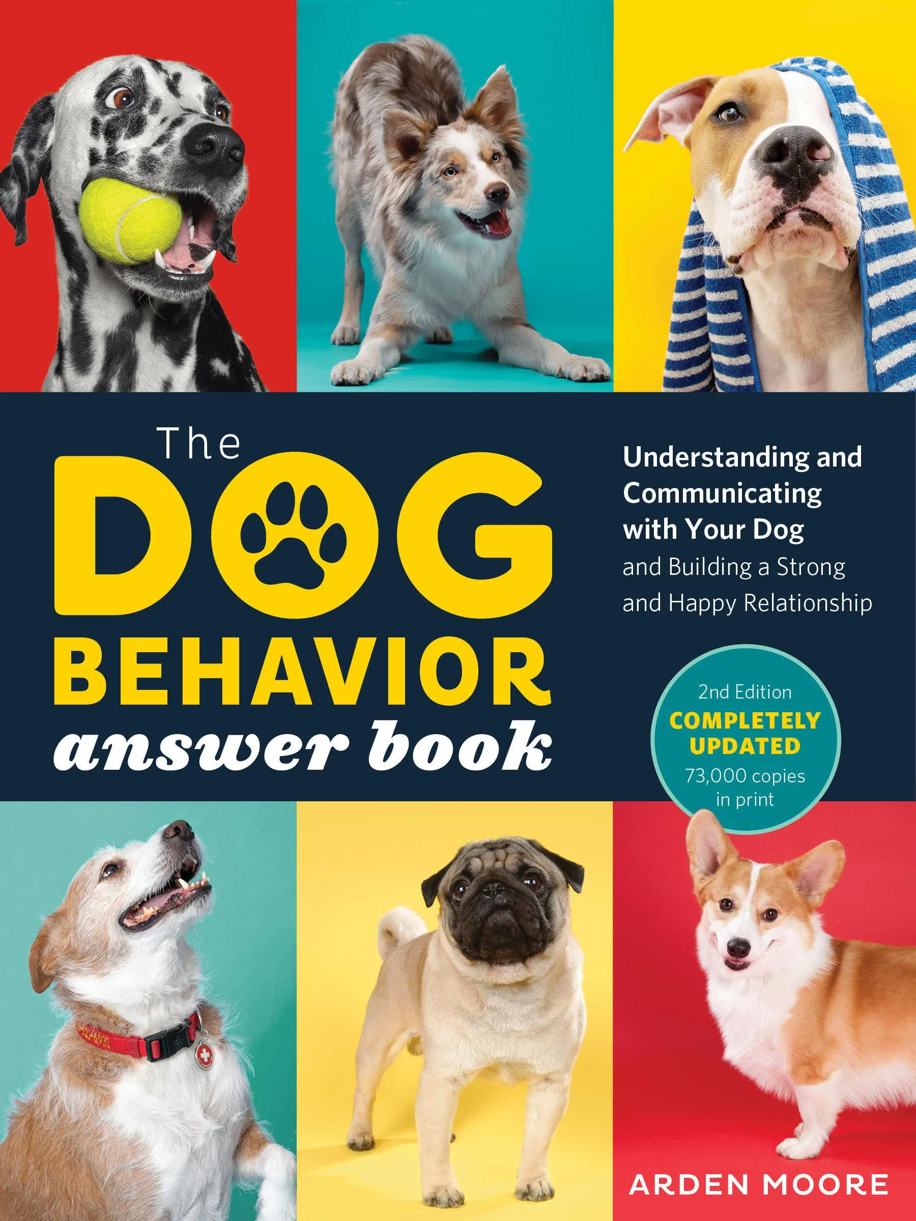 The Dog Behavior Answer Book, 2nd Edition: Understanding and Communicating with Your Dog and Building a Strong and Happy Relationship