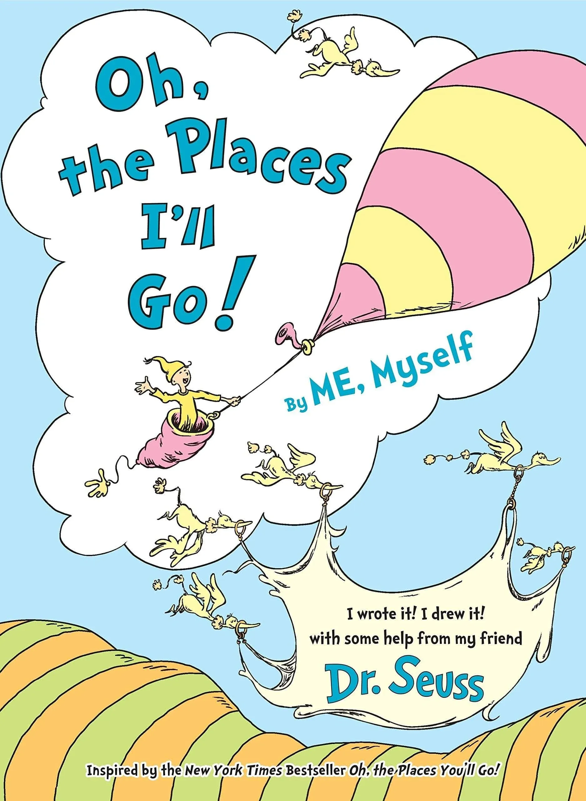 Oh, the Places I&#039;ll Go! By ME, Myself Format: Hardback