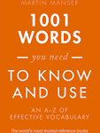 1001 Words You Need to Know and Use: An A-Z of Effective Vocabulary [Book]