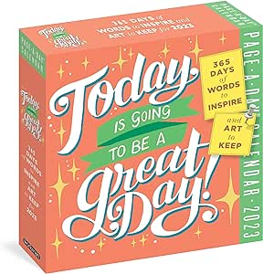 Today Is Going to Be a Great Day! Page-A-Day Calendar 2023: 365 Days of Words to Inspire and Art to Keep