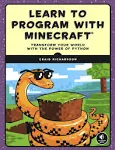 Learn to Program with Minecraft: Transform Your World with the Power of Python [Book]