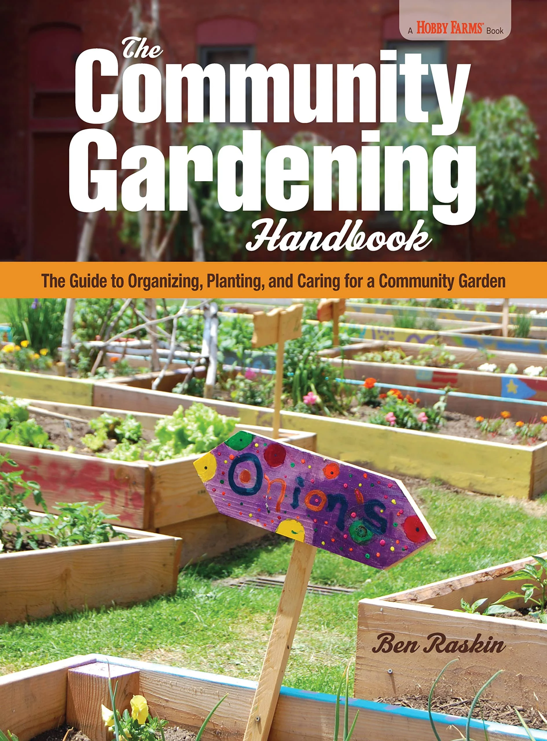 The Community Gardening Handbook: The Guide to Organizing, Planting, and Caring ...