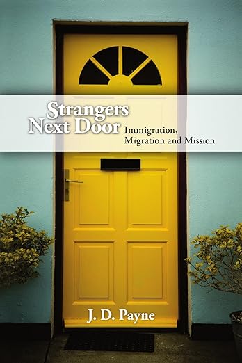 Strangers Next Door: Immigration, Migration and Mission [Book]