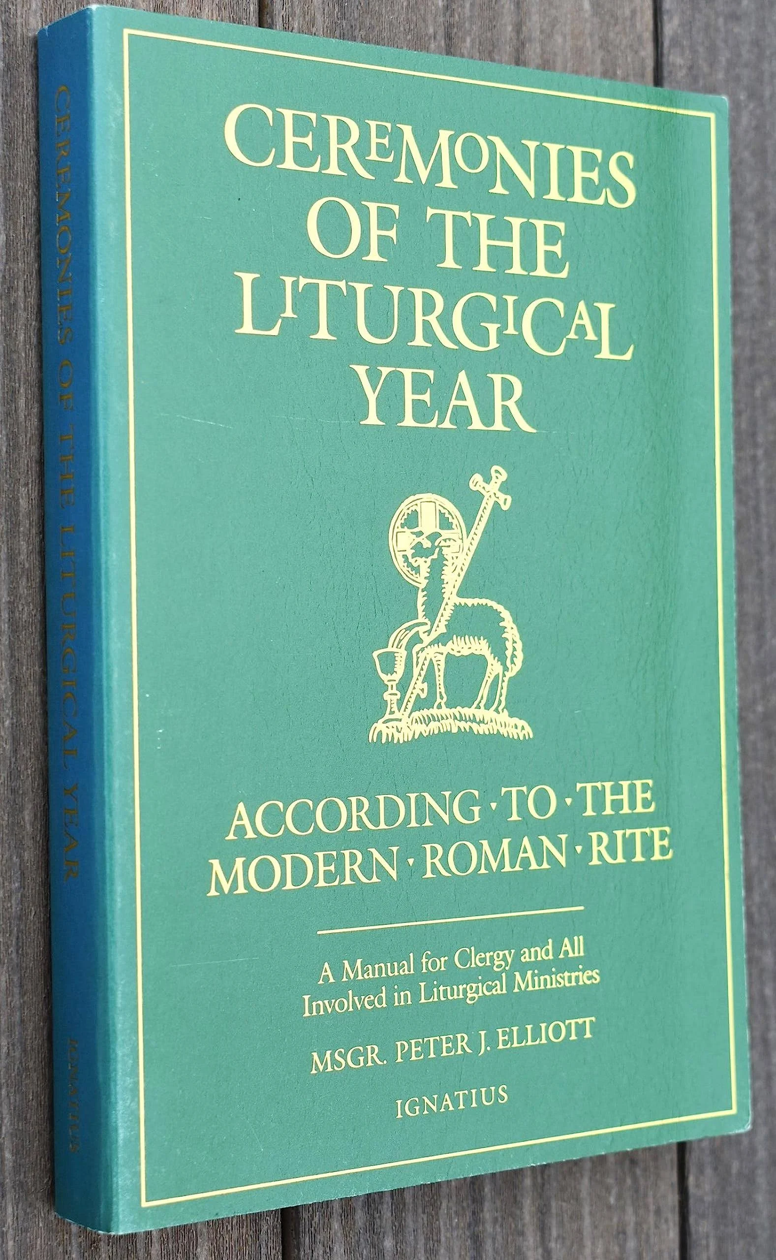 Ceremonies of the Liturgical Year: According to the Modern Roman Rite