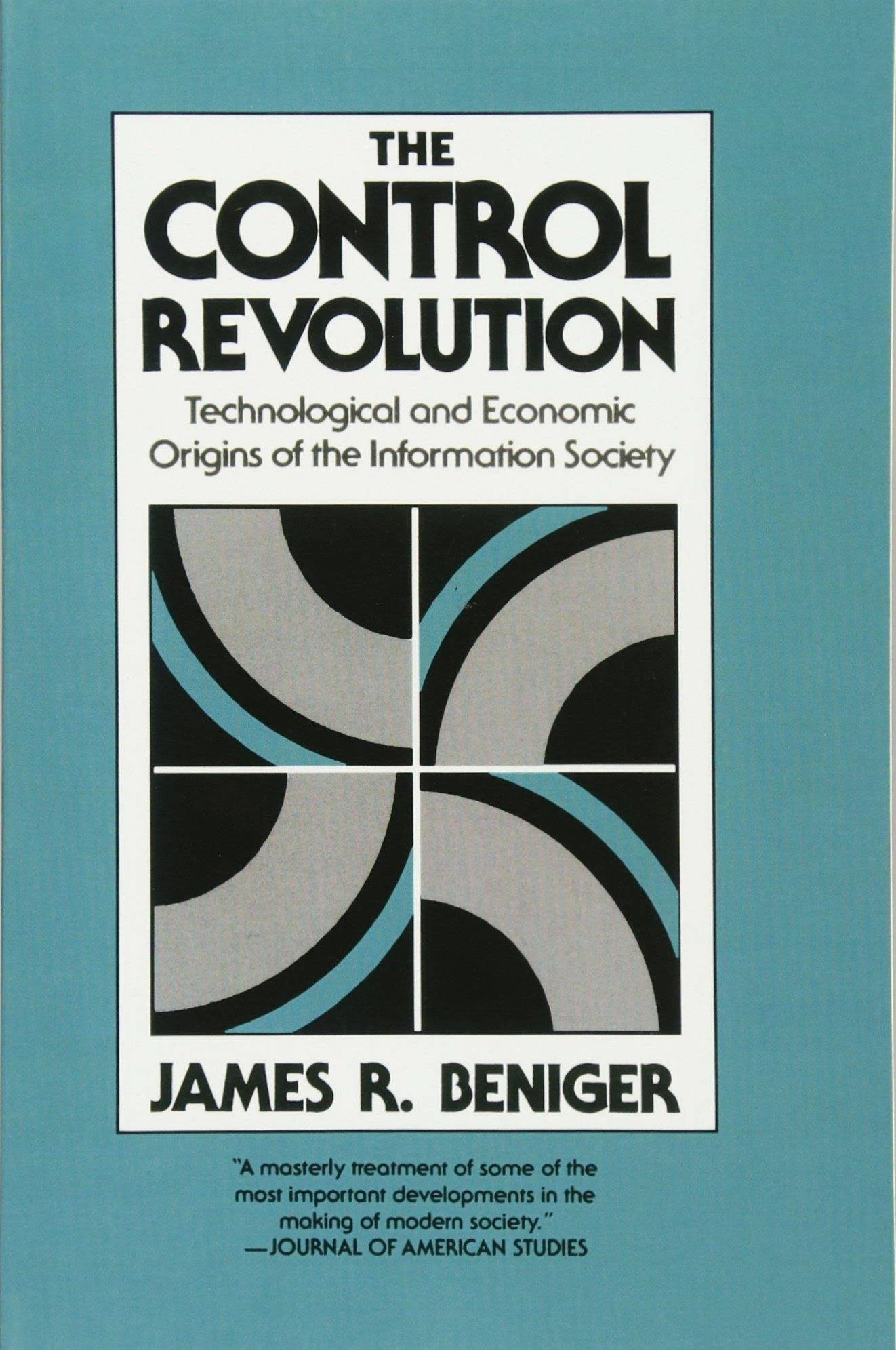 The Control Revolution: Technological and Economic Origins of the Information Society by James R. Beniger - 1/1/1986 - from Baby Starren (SKU: 9780674169869)