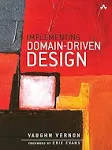 Implementing Domain-Driven Design by Vaughn Vernon (Hardcover 2013)