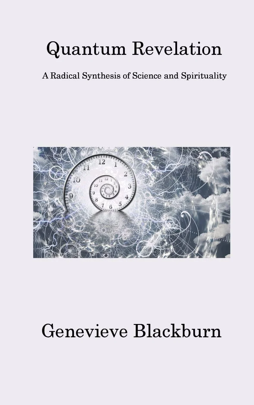 Quantum Revelation: A Radical Synthesis of Science and Spirituality [Book]