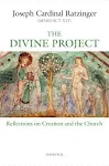 The Divine Project: Reflections on Creation and the Church [Book]