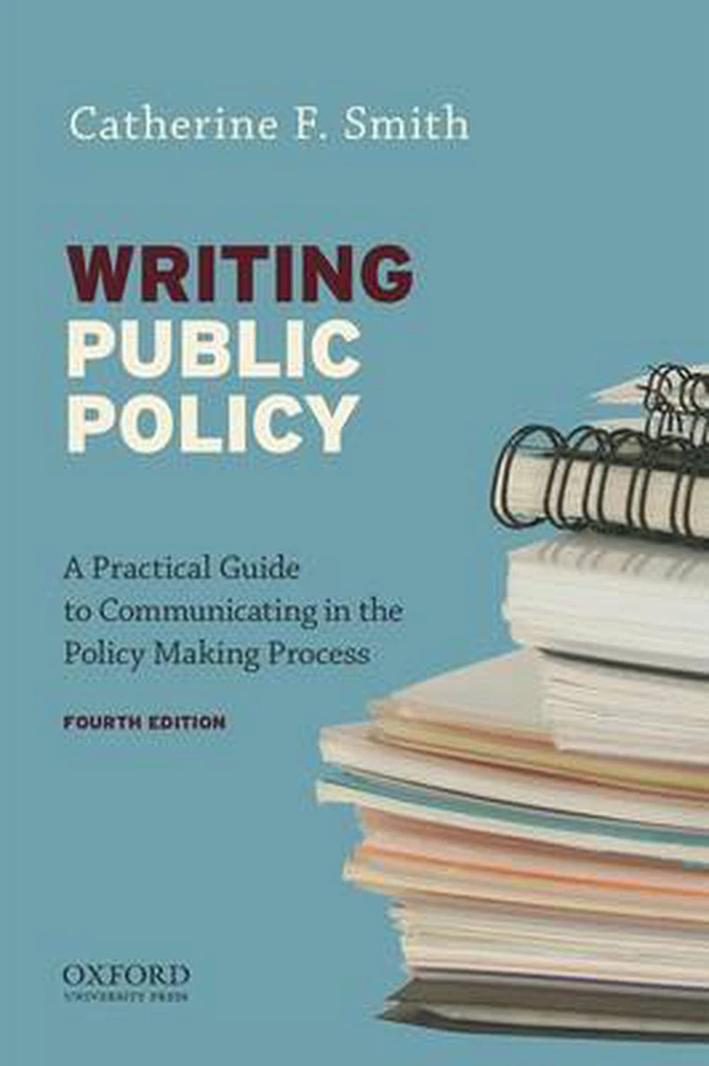 Writing Public Policy: A Practical Guide to Communicating in the Policy Making ...