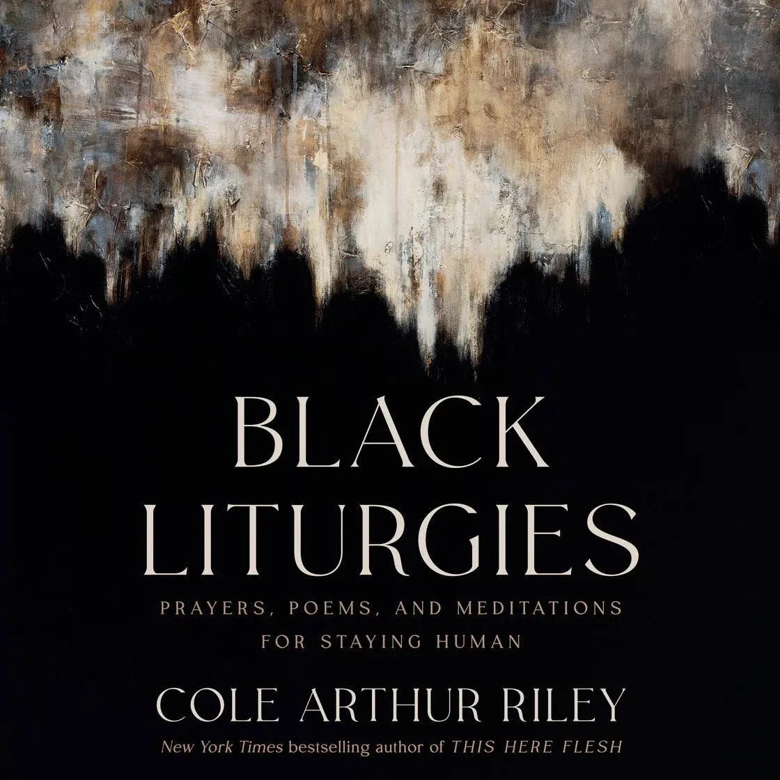 Black Liturgies Prayers Poems and Meditations for Staying Human