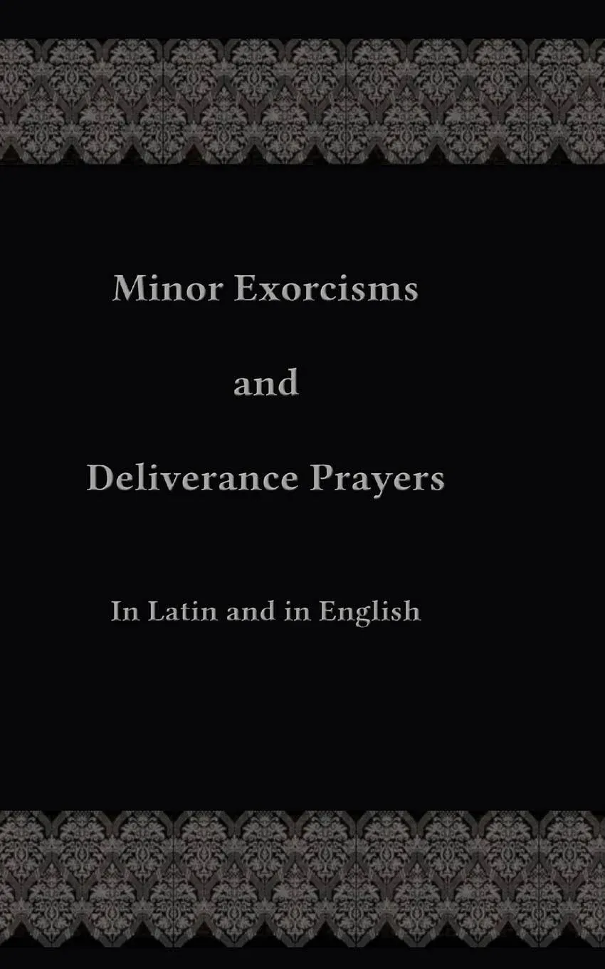 Minor Exorcisms and Deliverance Prayers: For Use by Priests