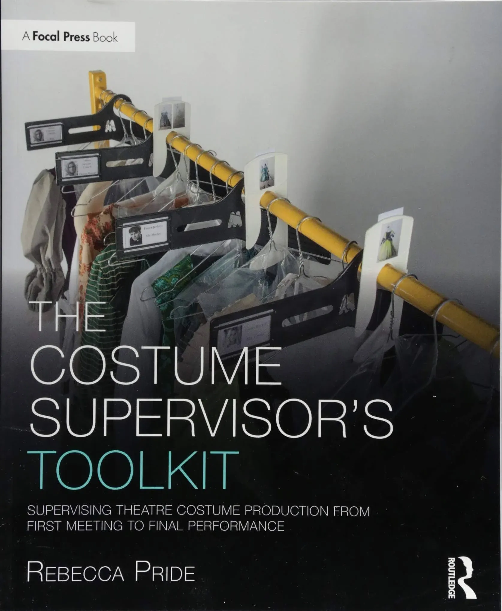 The Costume Supervisor’s Toolkit: Supervising Theatre Costume Production from First Meeting to Final Performance (The Focal Press Toolkit Series)