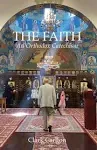 The Faith: An Orthodox Catechism -- Clark Carlton