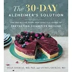 The 30-Day Alzheimer's Solution: The Definitive Food and Lifestyle Guide to Preventing Cognitive Decline