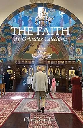 The Faith: An Orthodox Catechism