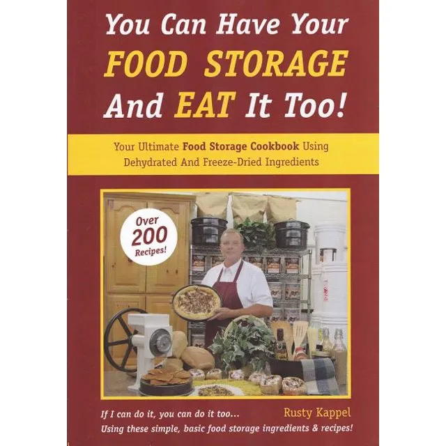 You Can Have Your Food Storage and Eat It Too! [Book]