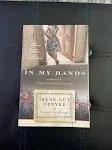 In My Hands: Memories of a Holocaust Rescuer [Book]