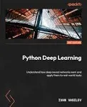 Python Deep Learning - Third Edition: Understand how Deep Neural Networks Work and Apply Them to Real-world Tasks [Book]