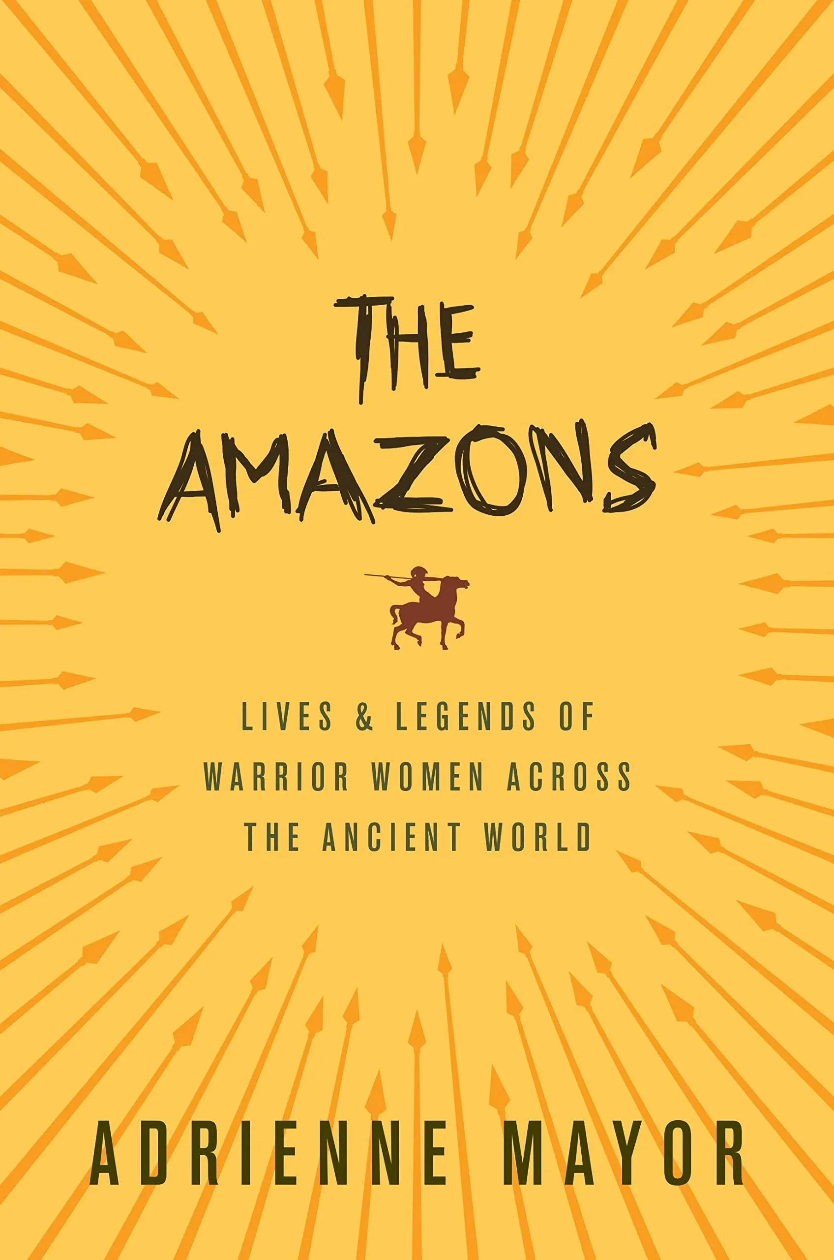 The Amazons: Lives and Legends of Warrior Women Across the Ancient World [Book]