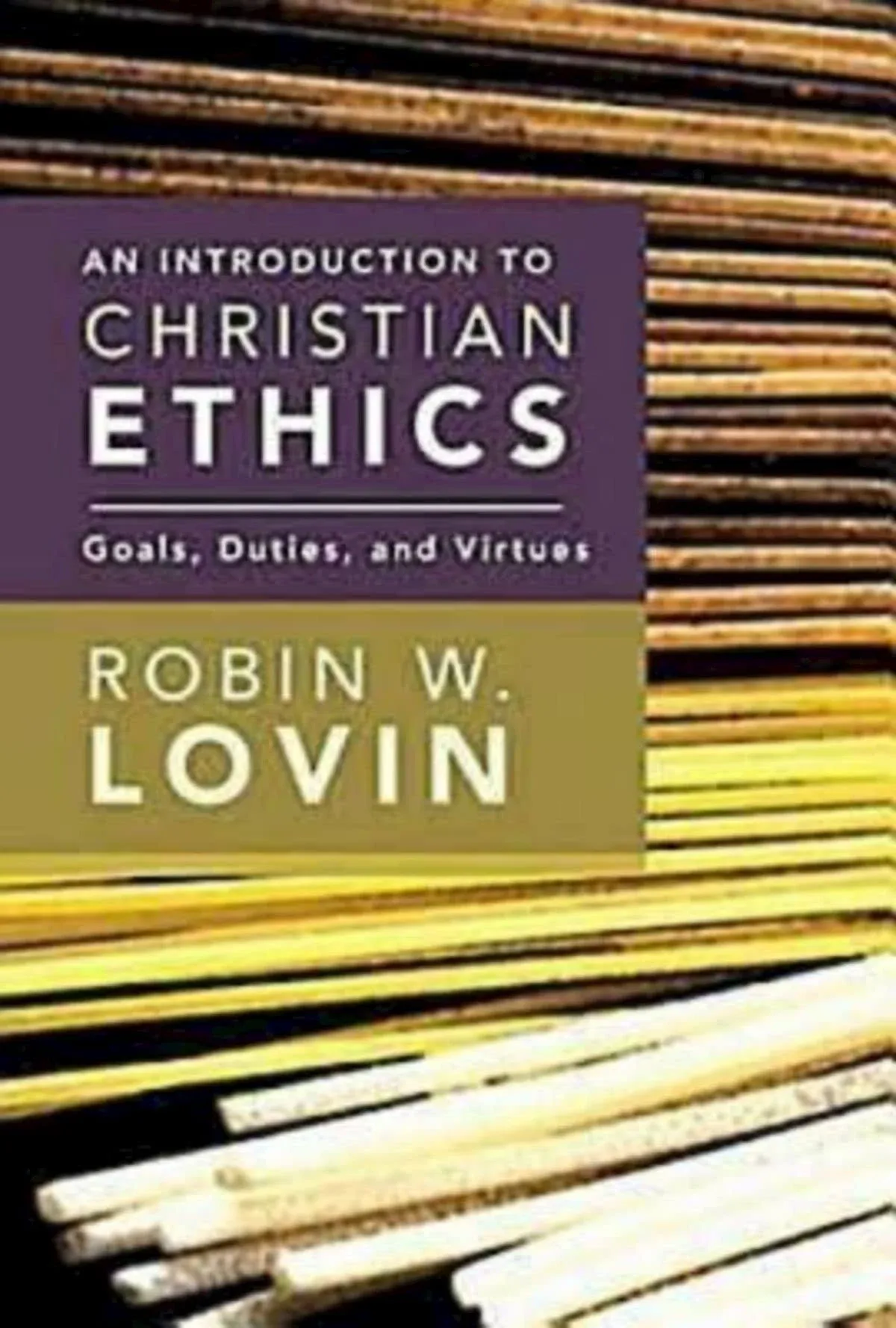 An Introduction to Christian Ethics: Goals, Duties, and Virtues [Book]