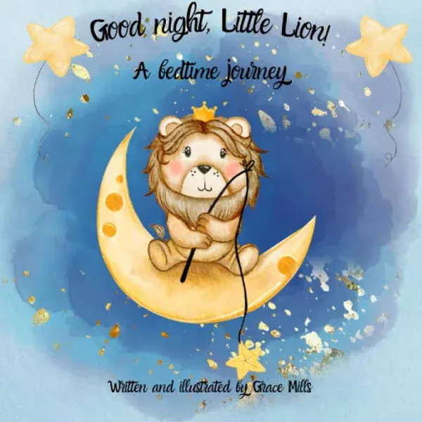 Good Night, Little Lion!: A Bedtime Story. [Book]