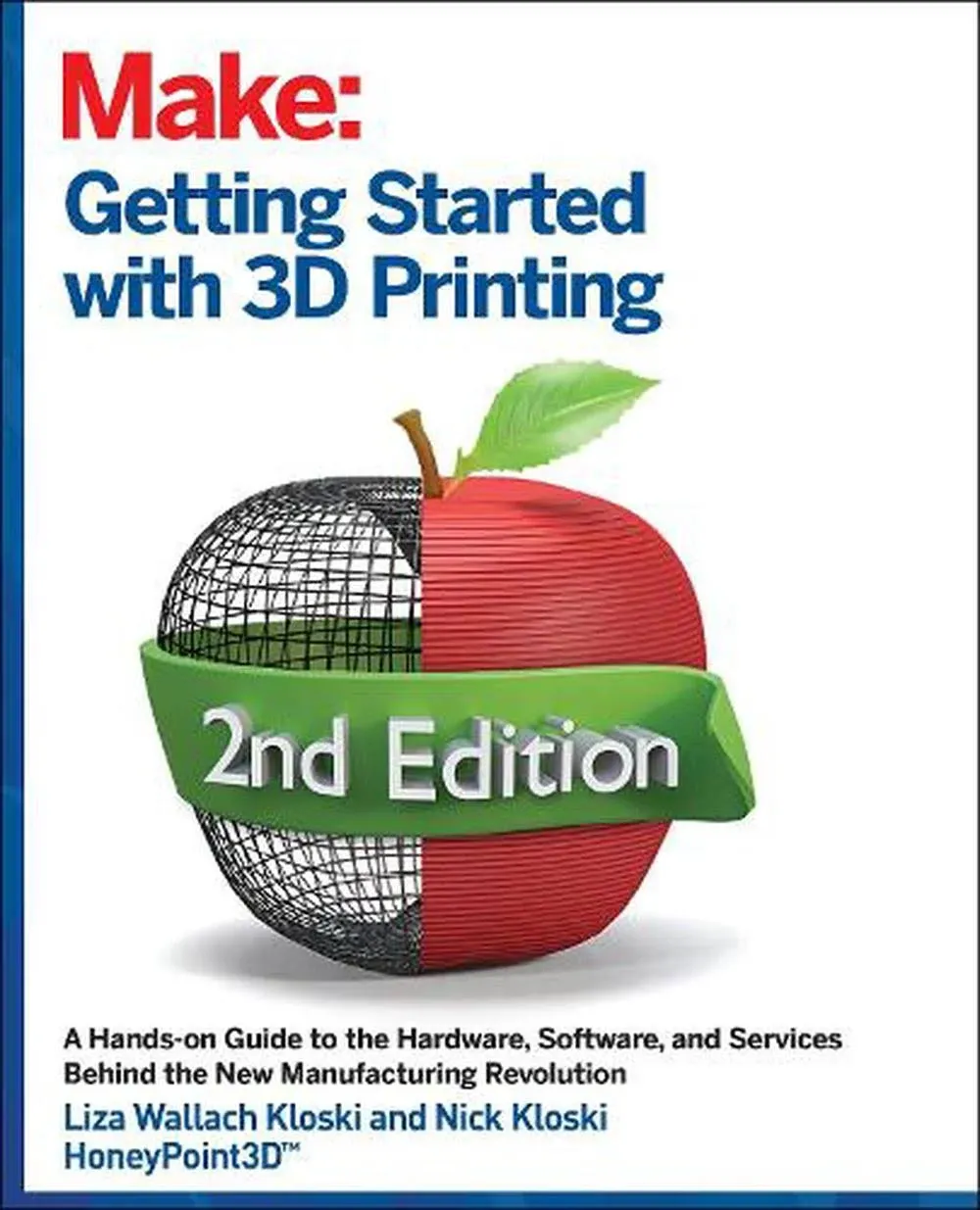 Getting Started with 3D Printing: A Hands-On Guide to the Hardware, Software, and ...