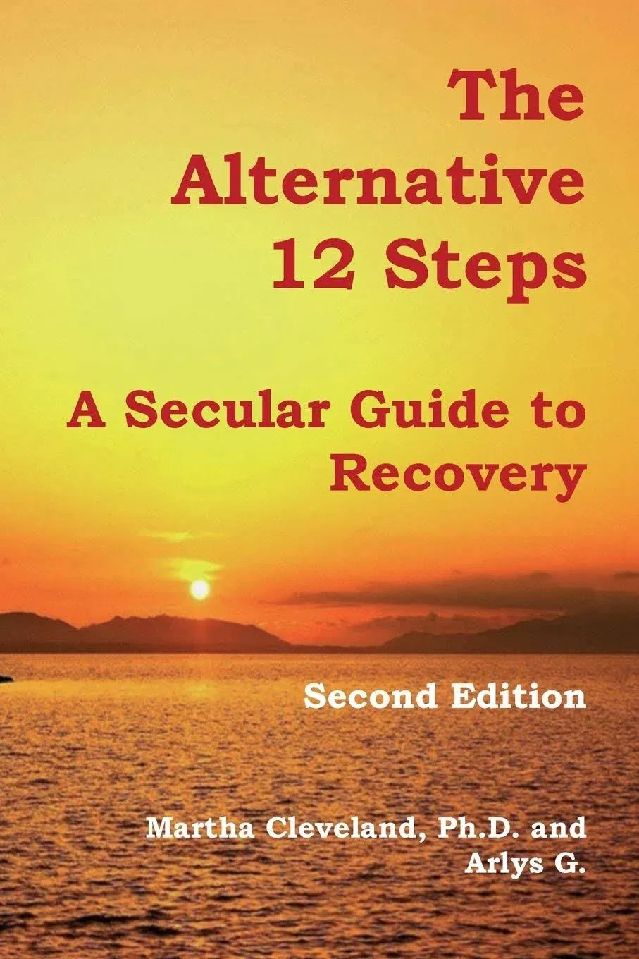 The Alternative 12 Steps: A Secular Guide to Recovery [Book]