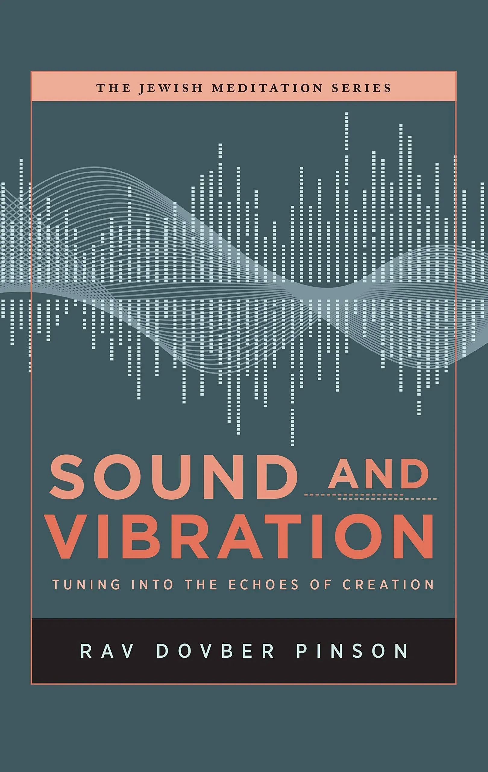 Sound and Vibration: Tuning Into the Echoes of Creation [Book]