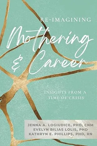 Re-Imagining Mothering and Career : Insights from a Time of Crisis, Paperback...