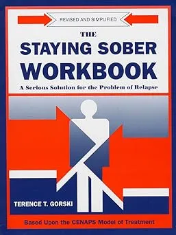 The Staying Sober Workbook: A Serious Solution for the Problem of Relapse [Book]