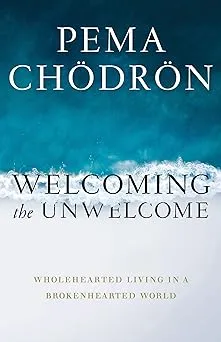 Welcoming the Unwelcome: Wholehearted Living in a Brokenhearted World