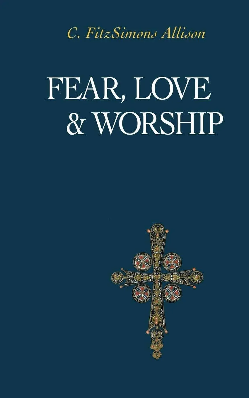 Fear, Love, and Worship [Book]