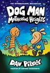 Dog Man: Mothering Heights: A Graphic Novel (Dog Man #10): From the Creator of Captain Underpants (10)