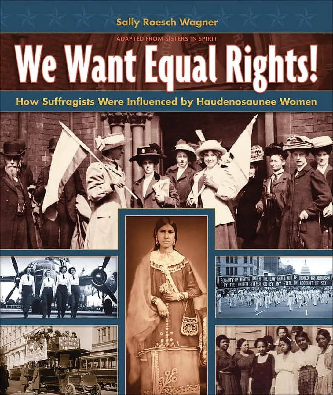 We Want Equal Rights!: The Haudenosaunee (Iroquois) Influence on the Women's Rights Movement [Book]