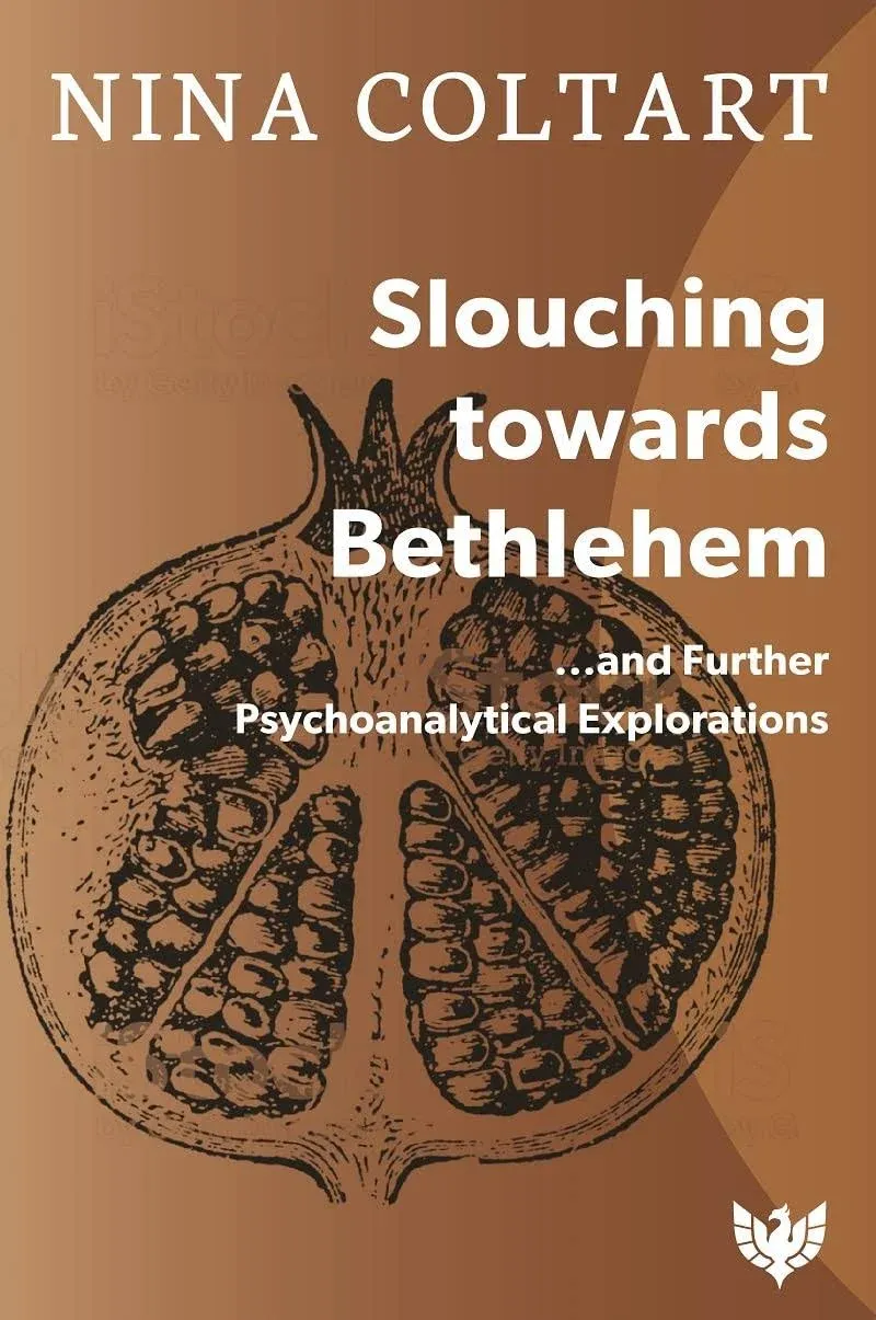 Slouching Towards Bethlehem: ...and Further Psychoanalytic Explorations [Book]