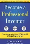 Become a Professional Inventor: The Insider's Guide to Companies Looking for Ideas