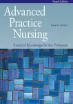 Complete Advanced Practice Nursing: Essential Knowledge for the Profession 4th Edition by DeNisco