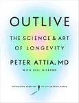 Outlive: The Science and Art of Longevity