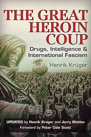 The Great Heroin Coup: Drugs, Intelligence and International Fascism [Book]