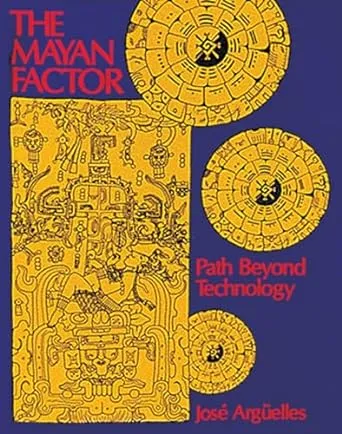 The Mayan Factor: Path Beyond Technology