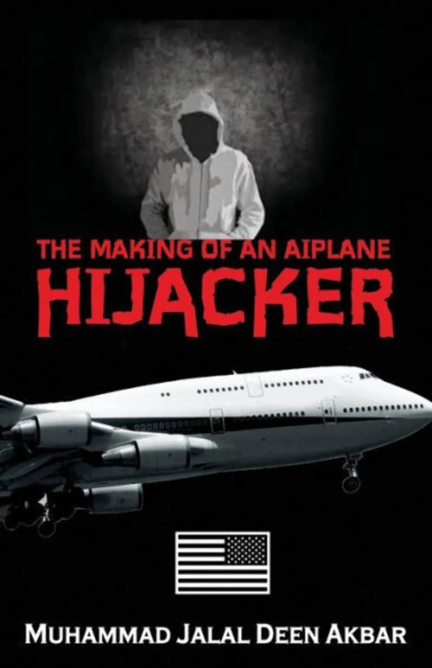 The Making of an Airplane Hijacker: An American Story [Book]